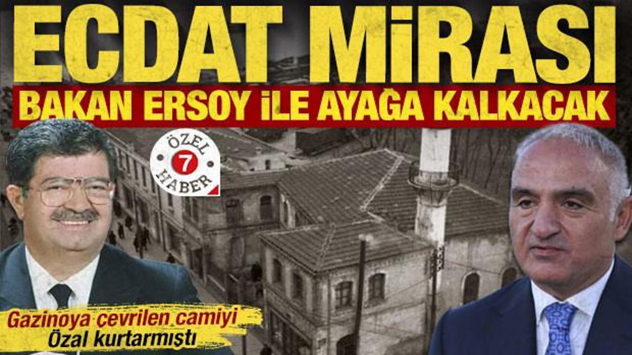 Gazinoya &ccedil;evrilen camiyi &Ouml;zal kurtarmıştı: Ecdat mirası, Bakan Ersoy ile ayağa kalkacak
