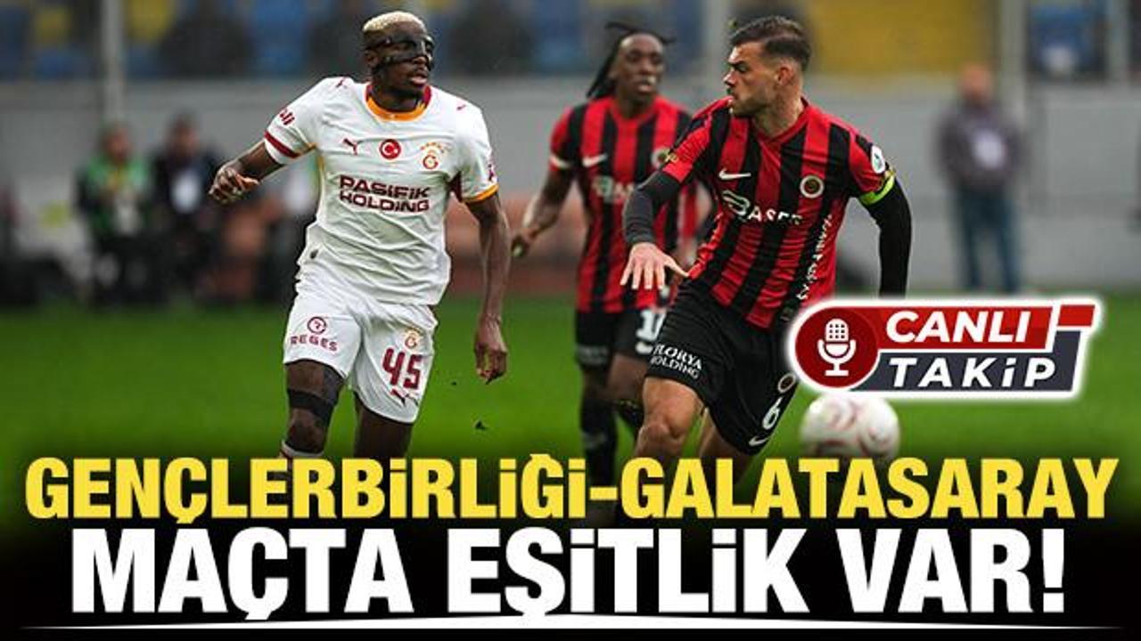 Gen&ccedil;lerbirliği-Galatasaray! CANLI | M&uuml;cadelede ilk yarı