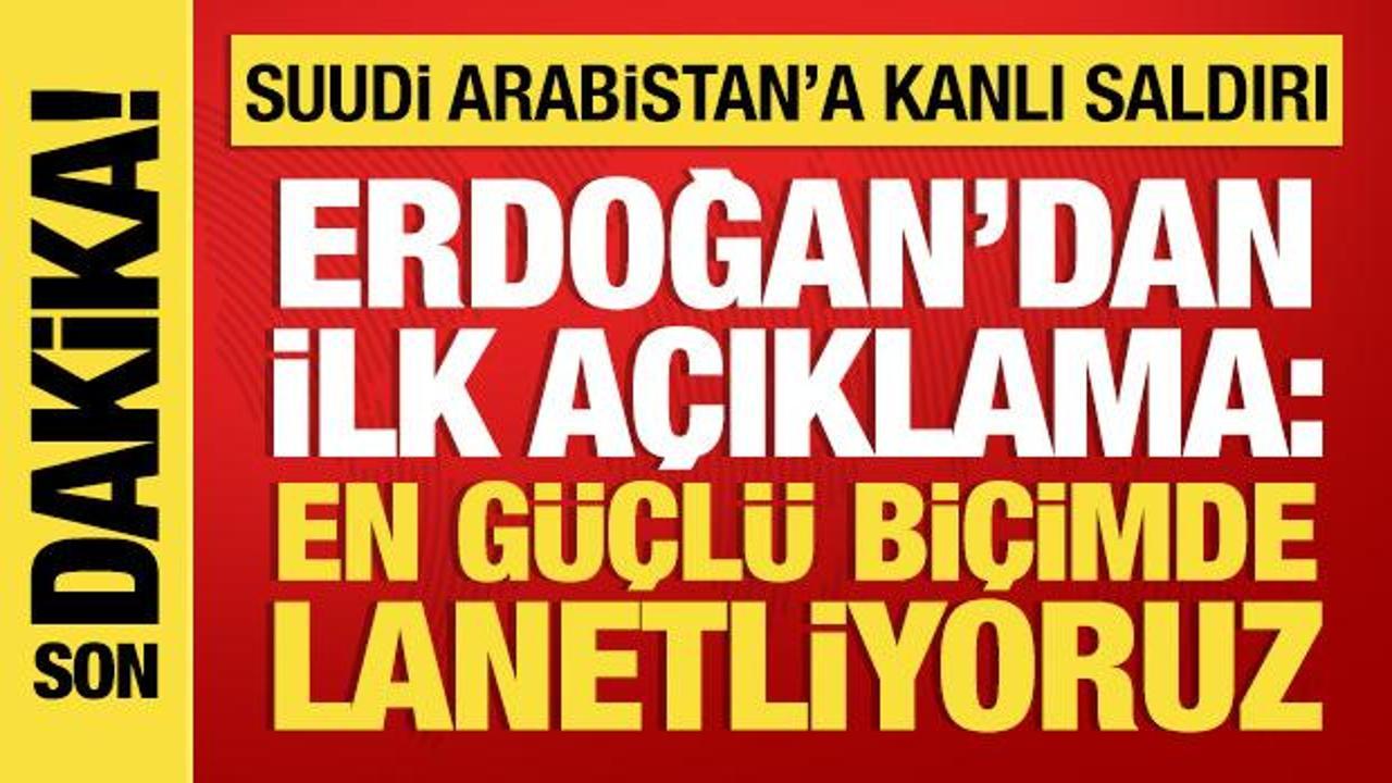 Cumhurbaşkanı Erdoğan'dan Suudi Arabistan'a y&ouml;nelik saldırıya tepki