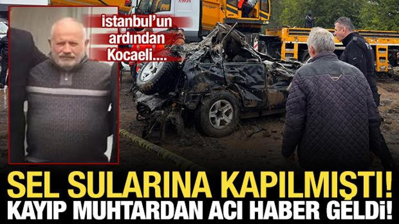 Kocaeli'de sel sularına kapılan muhtarın cansız bedeni bulundu!