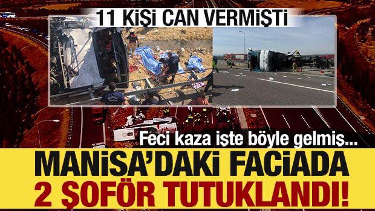 Manisa'da 11 kişi hayatını kaybetmişti: Şof&ouml;r&uuml;n ifadesi ortaya &ccedil;ıktı! 2 kişi tutuklandı