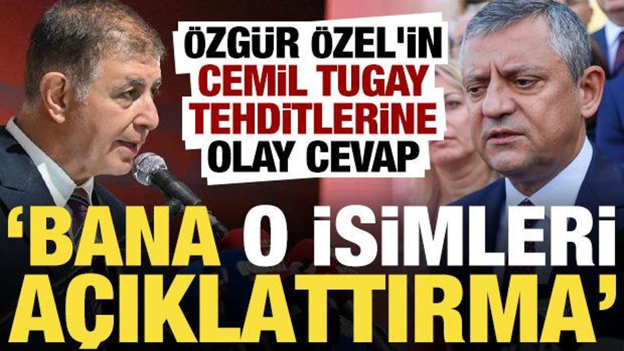 &Ouml;zel'in Cemil Tugay tehditlerine olay cevap: O isimleri a&ccedil;ıklattırma...