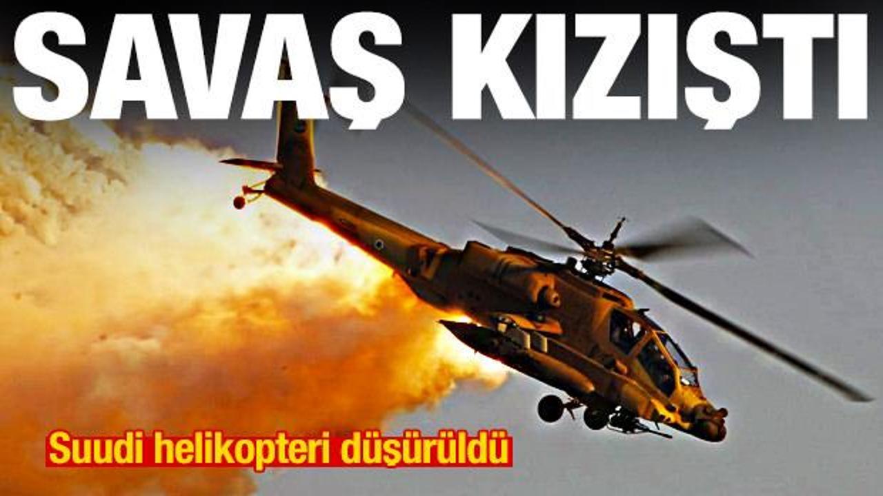 Savaş kızıştı: Suudi Arabistan helikopteri d&uuml;ş&uuml;r&uuml;ld&uuml;