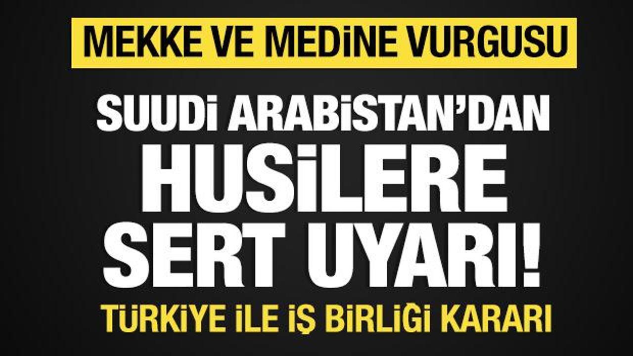 Suudi Arabistan'dan Husilere net uyarı: Saldırıların sonu&ccedil;larıyla y&uuml;zleşeceksiniz!