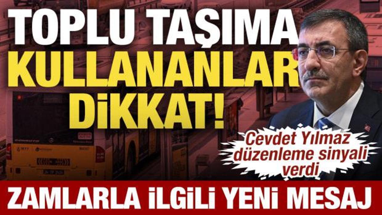 Toplu taşıma zamlarına sınır geliyor: Cevdet Yılmaz'dan d&uuml;zenleme sinyali
