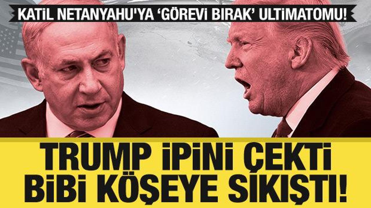 Trump'tan Netanyahu'ya "g&ouml;revi bırak" baskısı: Katil Bibi i&ccedil;in yolun sonu mu?