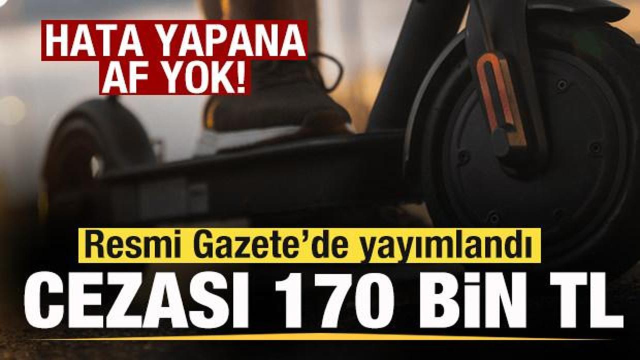 Yeni d&uuml;zenleme Resmi Gazete'de yayımlandı! Hata yapana af yok! Cezası 170 bin TL