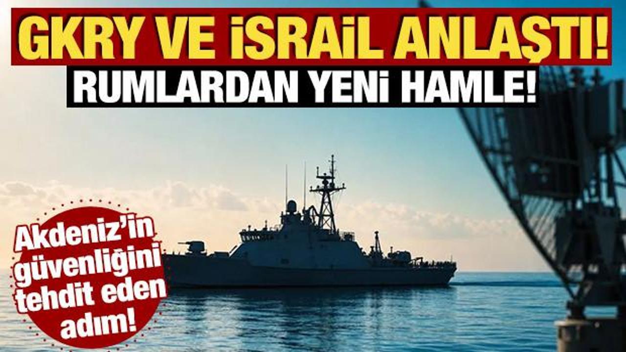 Akdeniz'in g&uuml;venliğini tehdit eden adım! GKRY ve İsrail anlaştı