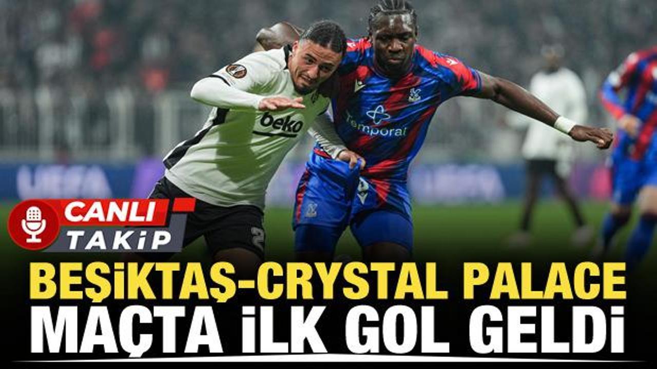 Beşiktaş-Crystal Palace! CANLI