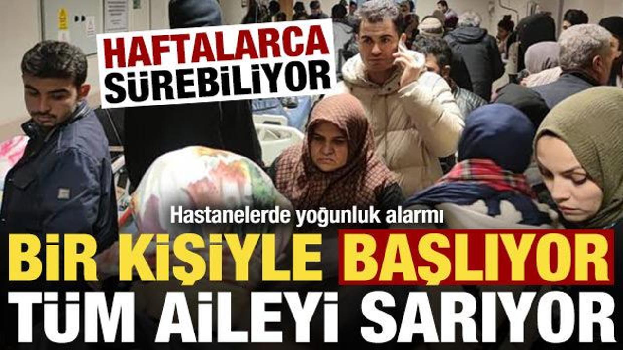 Bir kişiyle başlıyor, t&uuml;m aileyi sarıyor! Hastanelerde yoğunluk alarmı...
