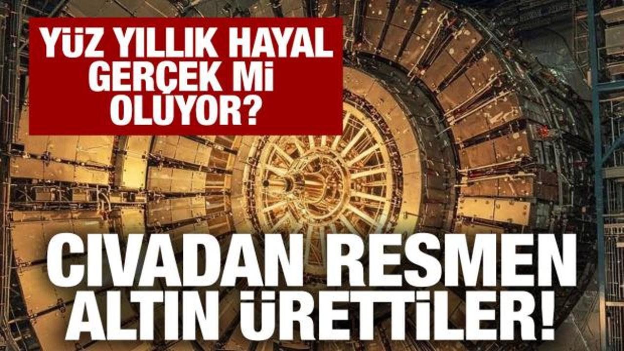 Cıvadan altın &uuml;rettiler! Y&uuml;zlerce yıllık hayal ger&ccedil;ek mi oluyor?