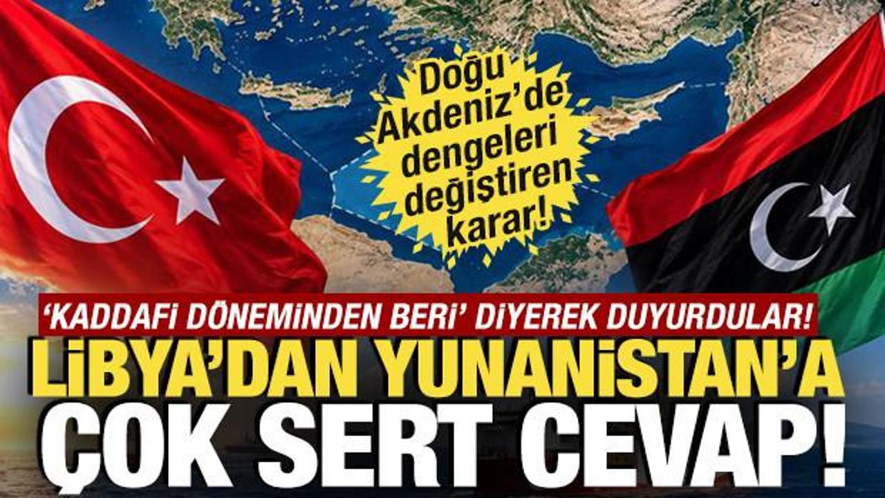 Doğu Akdeniz'de dengeleri değiştiren karar! Libya'dan Yunanistan'a &ccedil;ok sert cevap