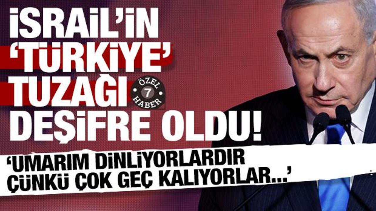 İsrail'in 'T&uuml;rkiye' tuzağı deşifre oldu: Umarım dinliyorlardır &ccedil;&uuml;nk&uuml; &ccedil;ok ge&ccedil; kalıyorlar..