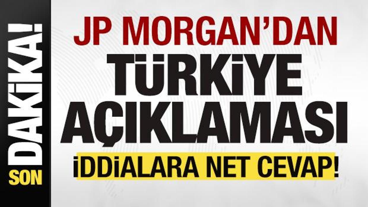JP Morgan'dan Türkiye açıklaması! İddialara net cevap!