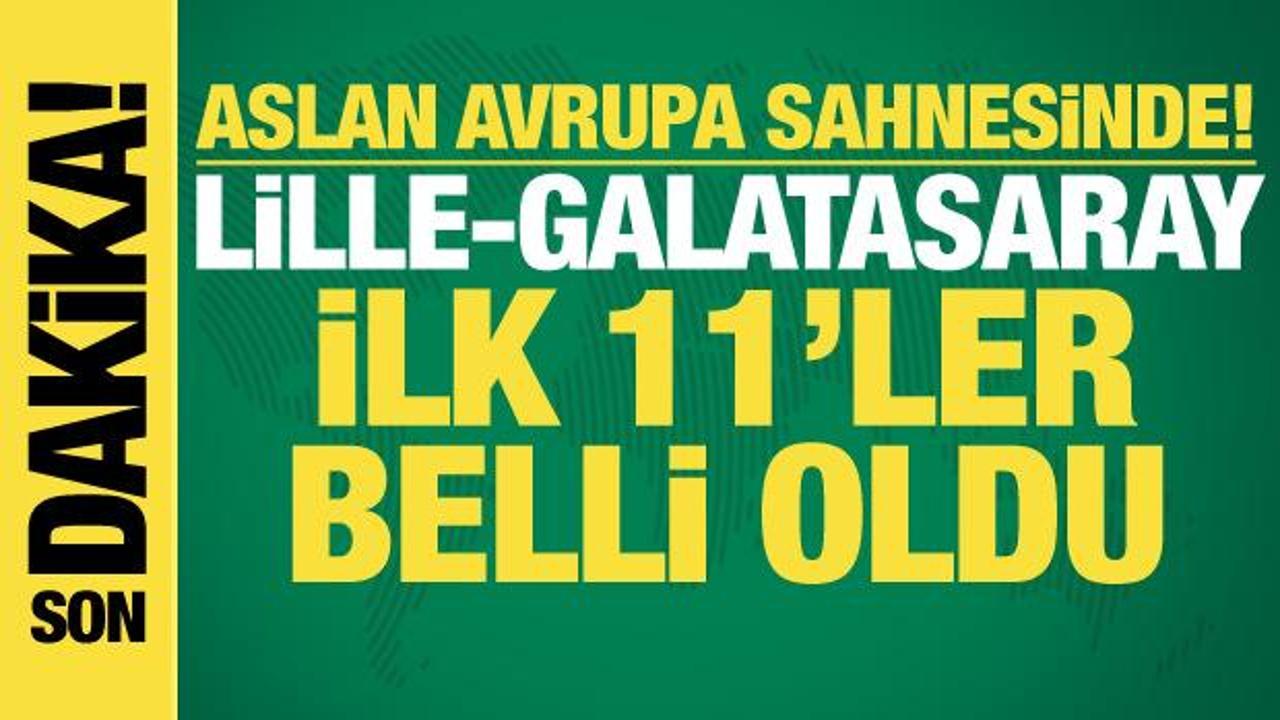Lille-Galatasaray! İlk 11'ler belli oldu