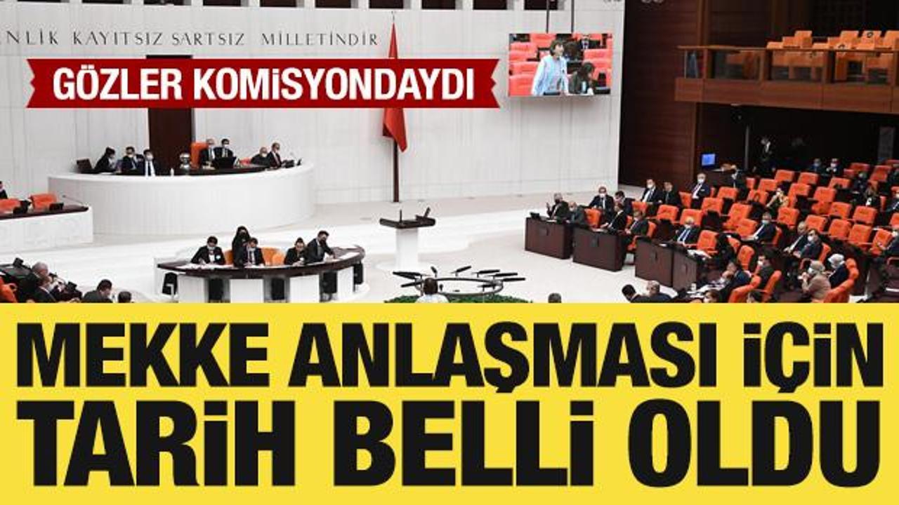 Mekke Anlaşması, Salı g&uuml;n&uuml; Dışişleri Komisyonu&rsquo;nda g&ouml;r&uuml;ş&uuml;lecek
