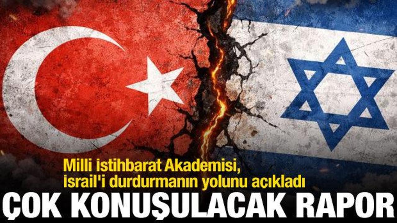 Milli İstihbarat Akademisi, İsrail'i durdurmanın yolunu a&ccedil;ıkladı