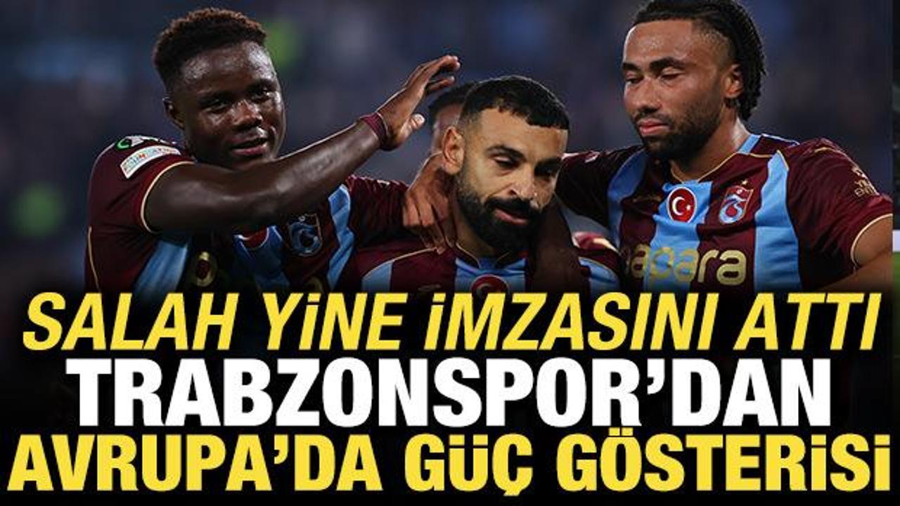 Salah yine imzasını attı! Trabzonspor'dan Avrupa'da g&uuml;&ccedil; g&ouml;sterisi