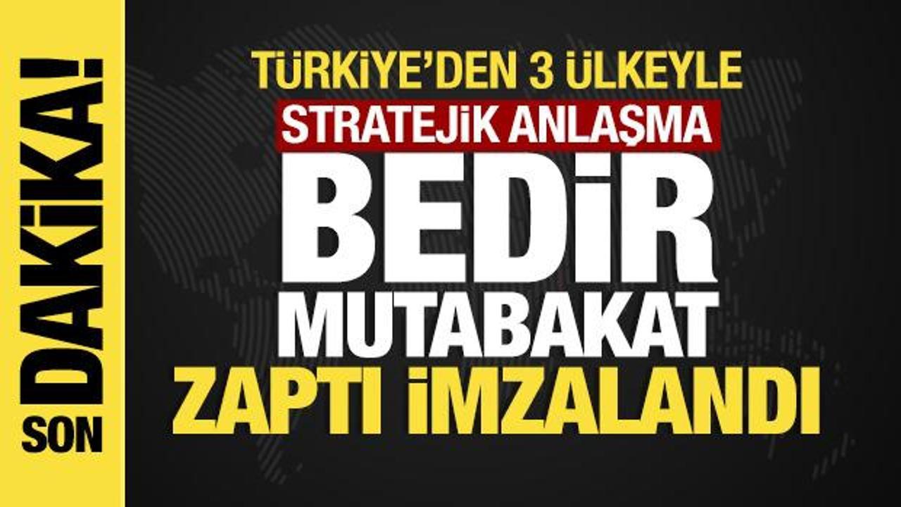 Son dakika... T&uuml;rkiye&rsquo;den 3 &uuml;lkeyle stratejik anlaşma: Bedir Mutabakat Zaptı imzalandı!