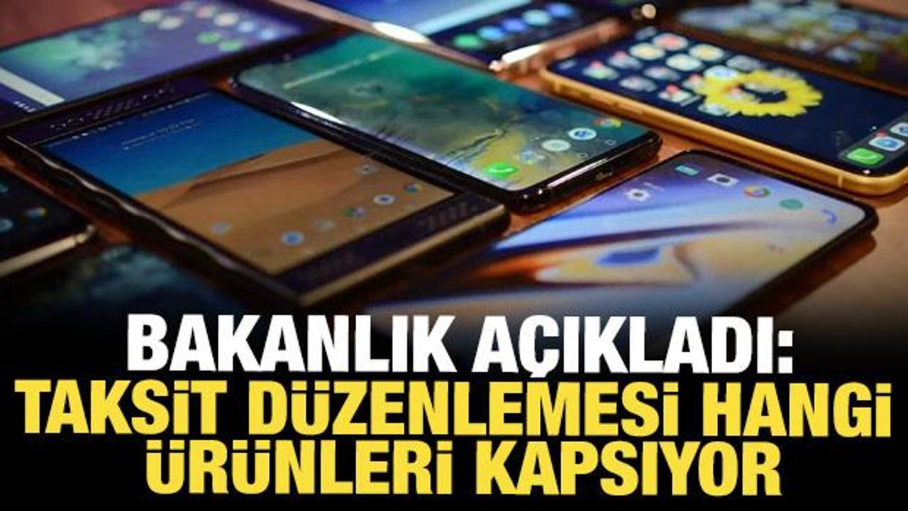 Ticaret Bakanlığı a&ccedil;ıkladı: Taksit d&uuml;zenlemesi hangi &uuml;r&uuml;nleri kapsıyor?