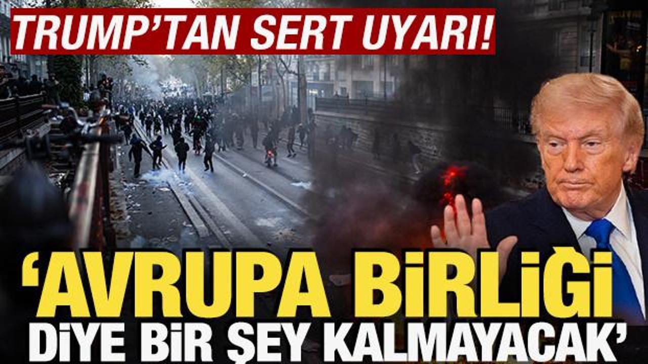 Trump'tan sert uyarı! 'Avrupa Birliği diye bir şey kalmayacak'