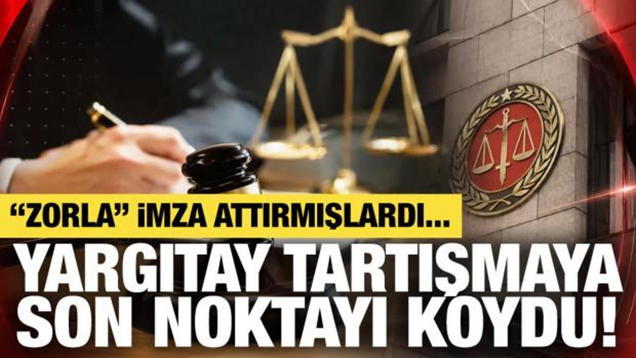 "Zorla" imza attırılıp tazminatı &ouml;denmemişti! Son s&ouml;z&uuml; Yargıtay s&ouml;yledi!
