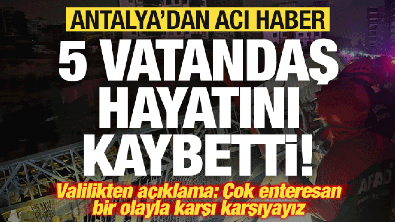 Antalya'da hortum felaketi: 5 vatandaş &ouml;ld&uuml;! Valilikten a&ccedil;ıklama geldi