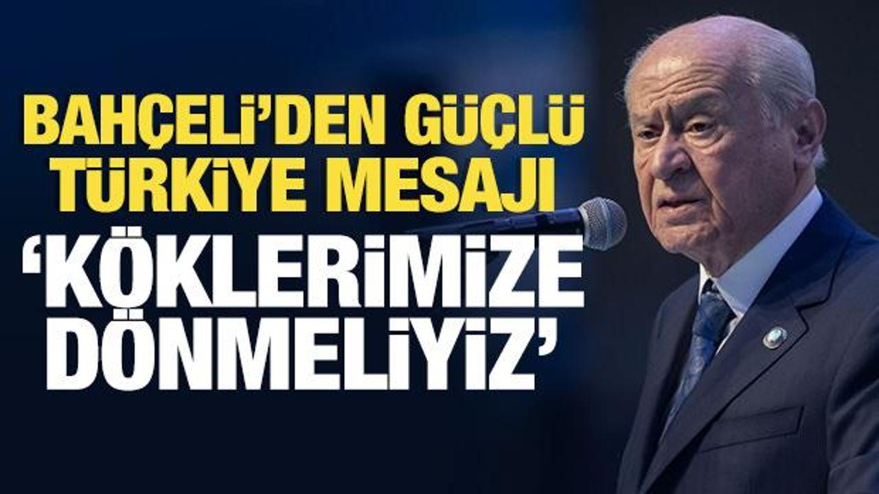 Bah&ccedil;eli: G&uuml;&ccedil;l&uuml; T&uuml;rkiye i&ccedil;in ihtiya&ccedil; duyduğumuz ruh kendi k&ouml;k&uuml;m&uuml;zdedir