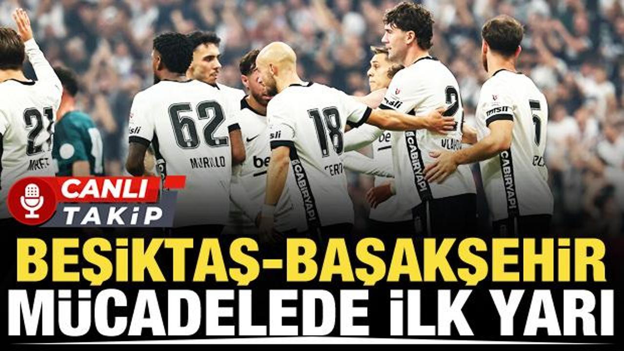 Beşiktaş-Başakşehir! CANLI