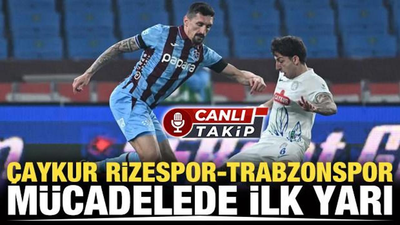 &Ccedil;aykur Rizespor-Trabzonspor! M&uuml;cadelede ilk yarı | CANLI