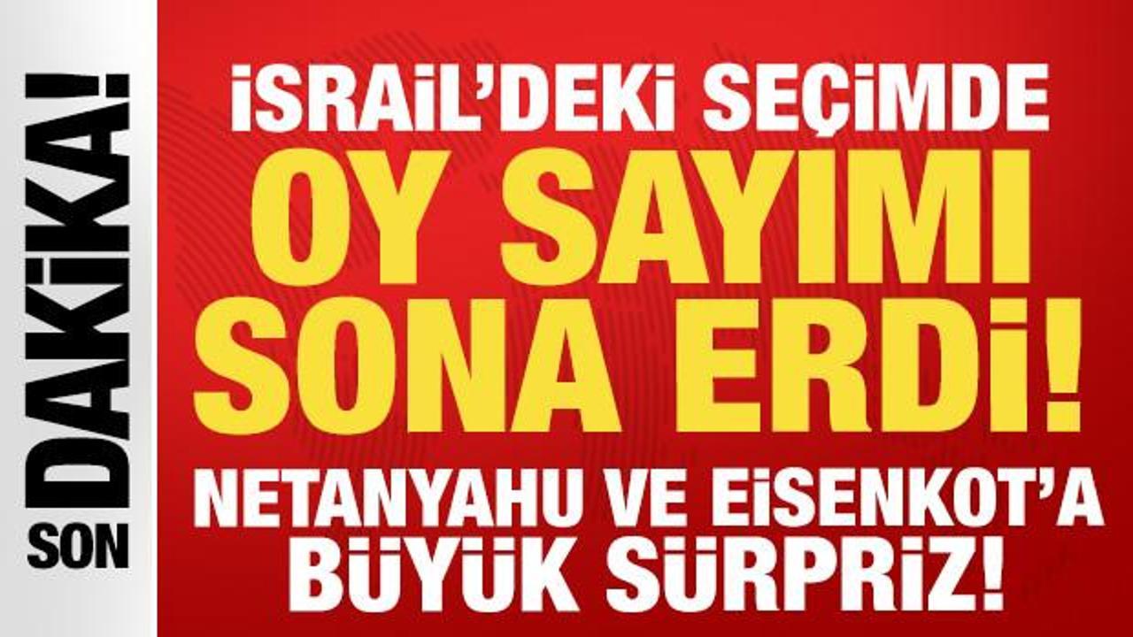 İsrail'de se&ccedil;imler bitti: Netanyahu ve Eisenkot'a b&uuml;y&uuml;k s&uuml;rpriz!