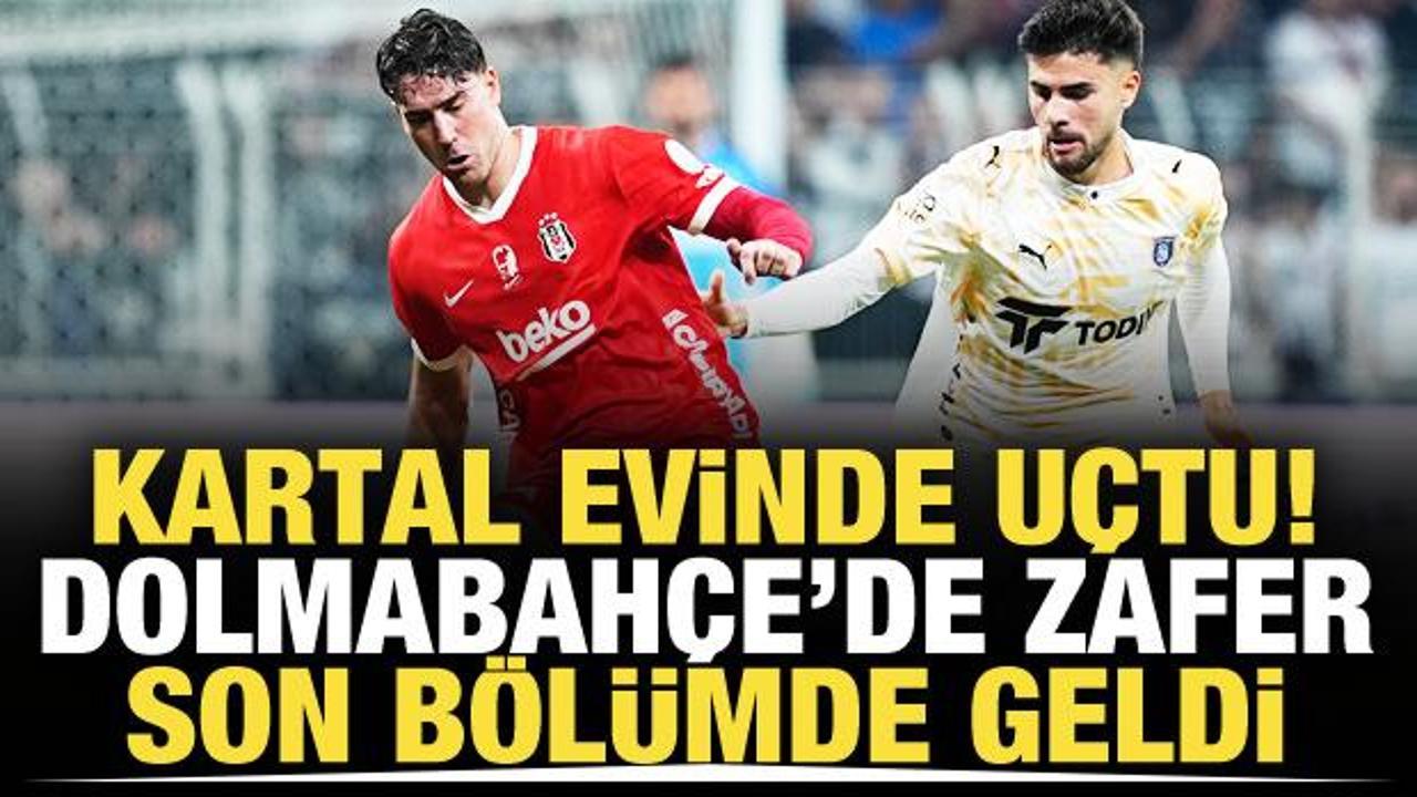 Kartal evinde uçtu! Dolmabahçe'de zafer son bölümde geldi