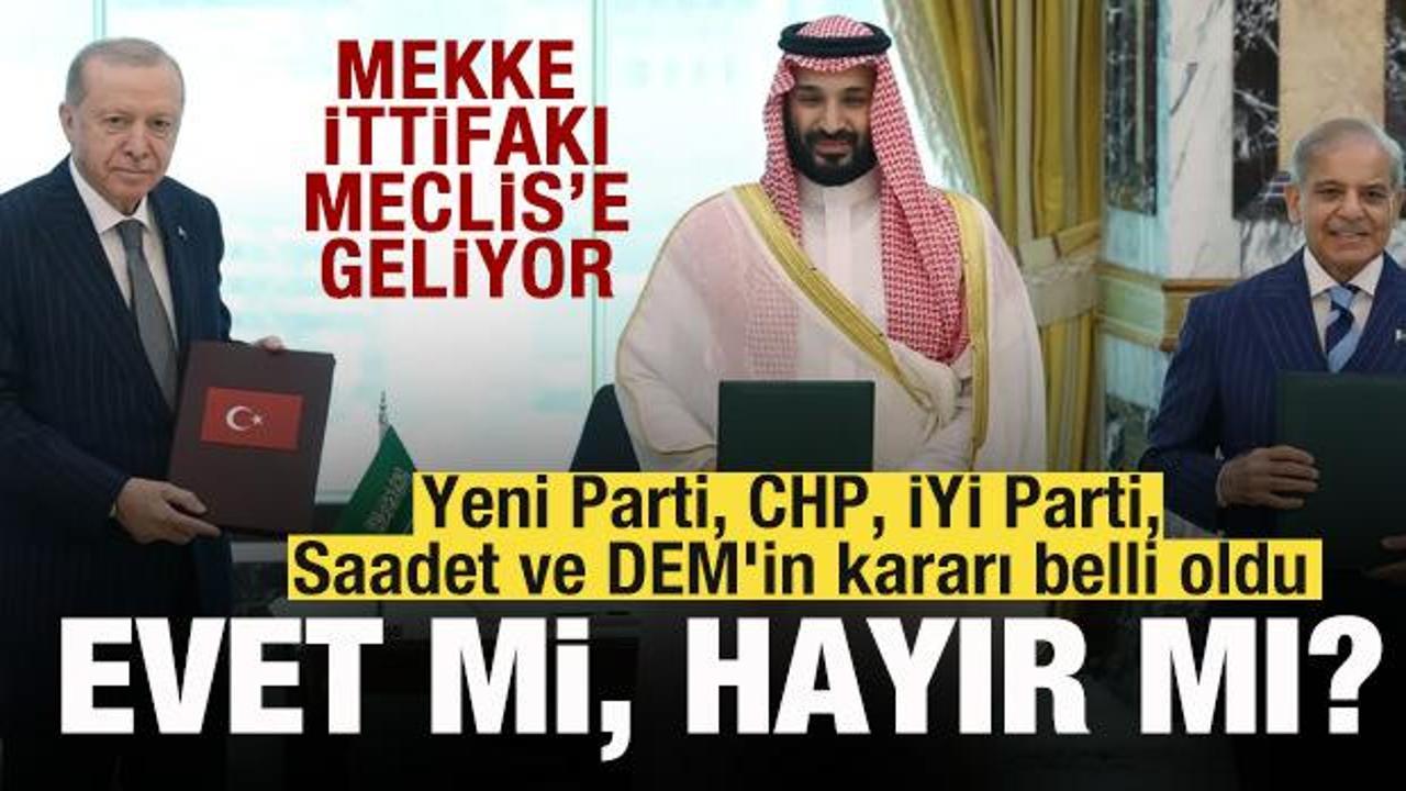 Mekke Anlaşması TBMM&rsquo;'de! Yeni Parti, CHP, İYİ Parti, Saadet ve DEM'in kararı belli oldu