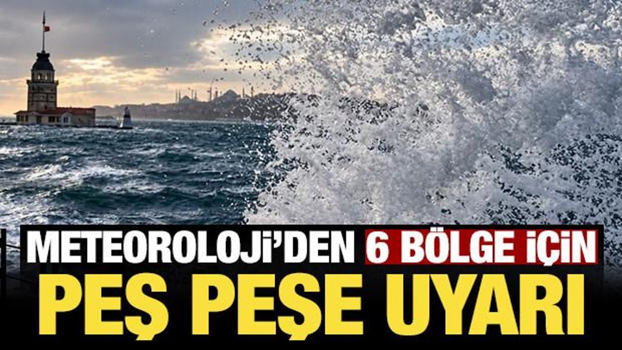 Meteoroloji'den 6 b&ouml;lge i&ccedil;in kuvvetli yağış ve fırtına uyarısı