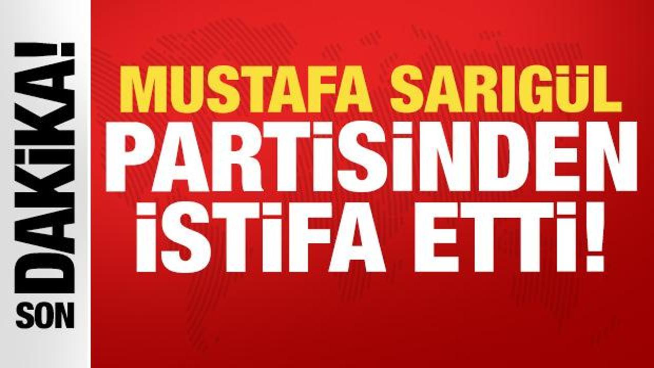 Mustafa Sarıg&uuml;l'den son dakika kararı: Partisinden istifa etti!