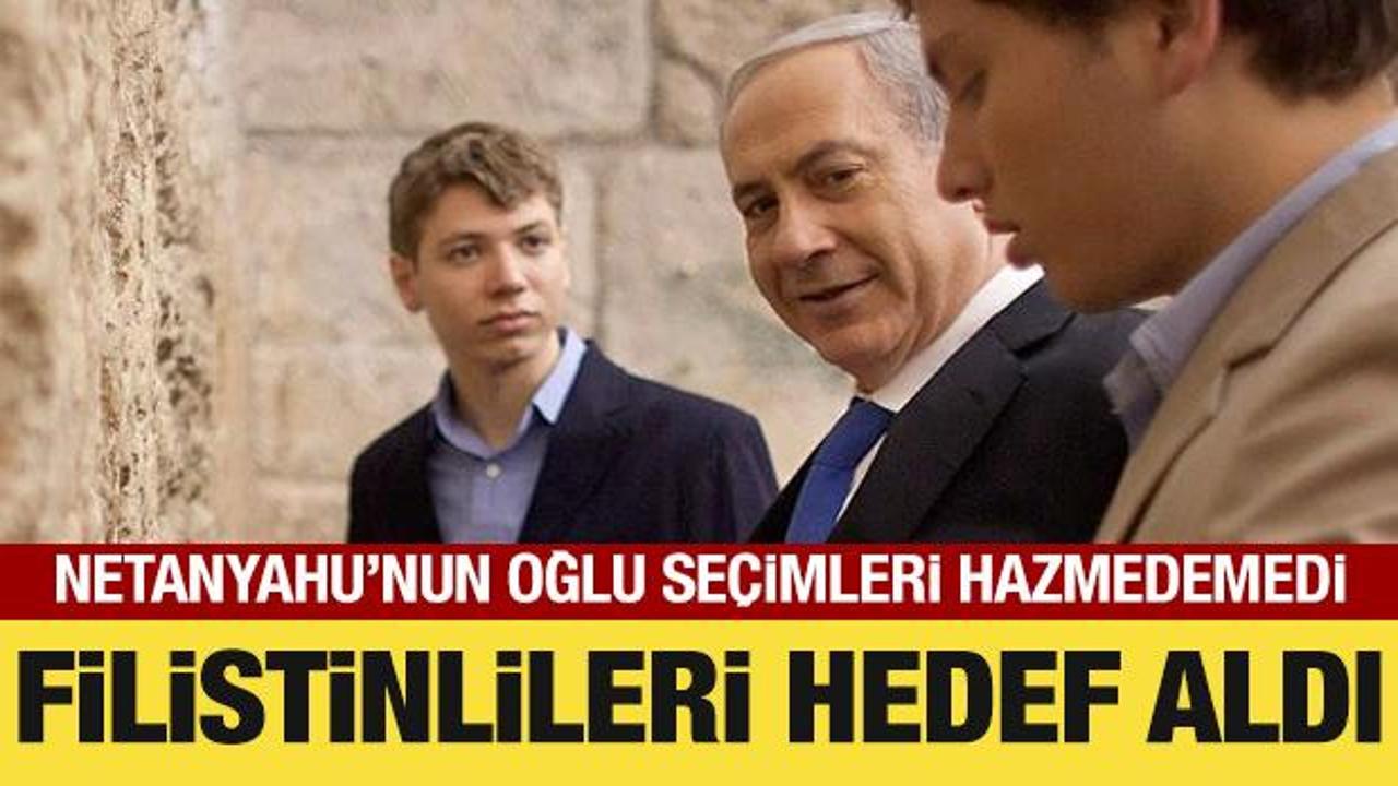 Netanyahu'nun oğlu se&ccedil;imleri hazmedemedi: Filistinlileri hedef aldı