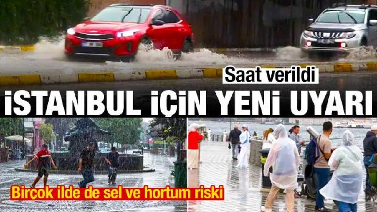 Saat verildi: İstanbul i&ccedil;in yoğun yağış uyarısı! Bir&ccedil;ok ilde de sel ve hortum riski