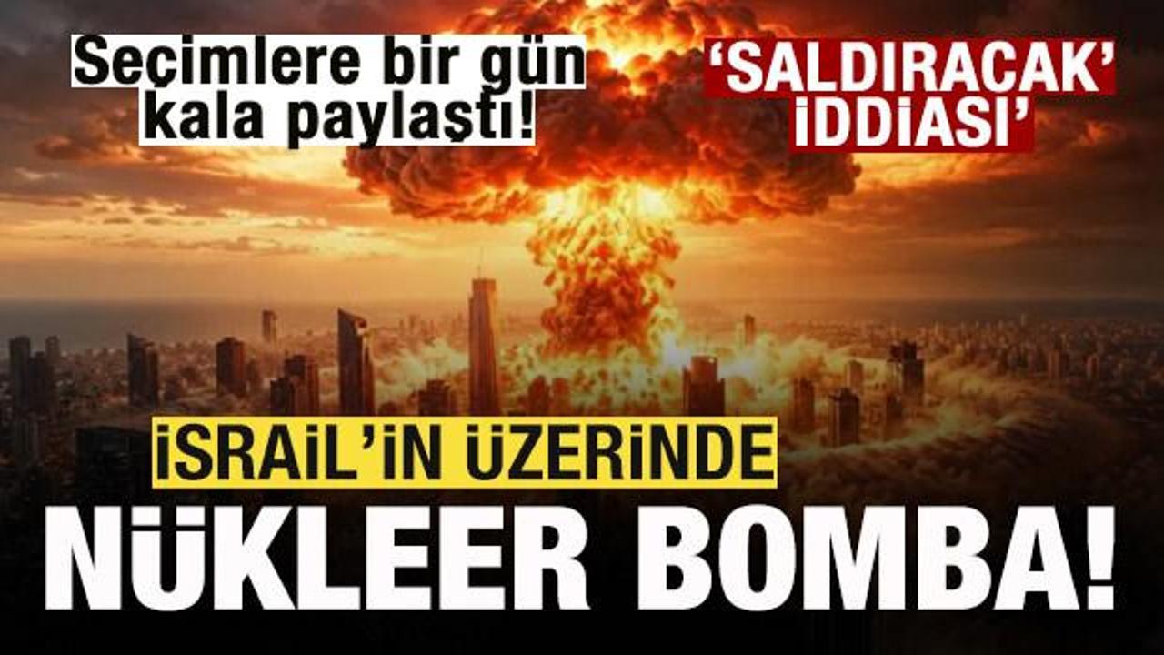 Se&ccedil;imlere bir g&uuml;n kala paylaştı! İsrail'in &uuml;zerinde n&uuml;kleer bomba! 'Saldıracak' iddiası