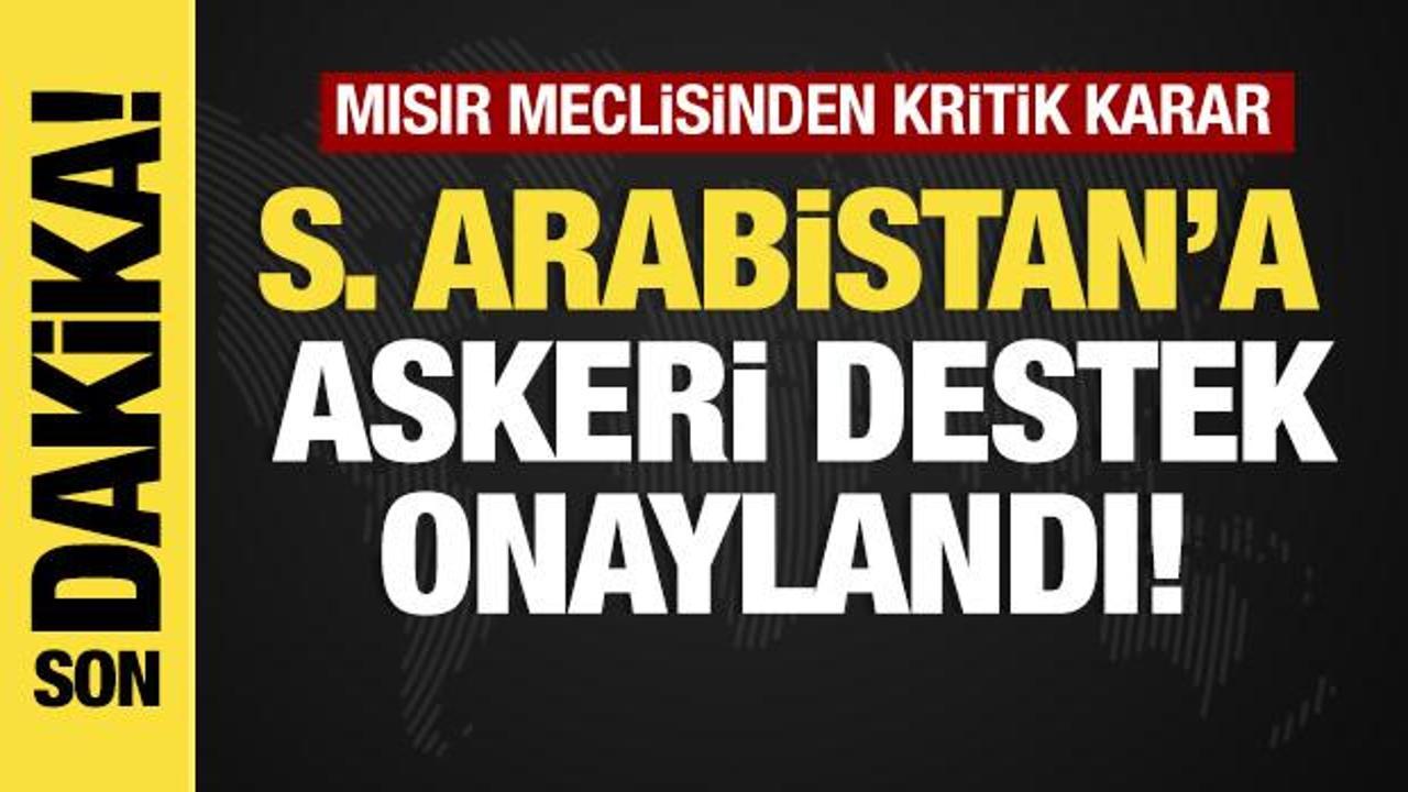 Son dakika...Mısır meclisinden kritik karar: Suudi Arabistan’a askeri destek onaylandı