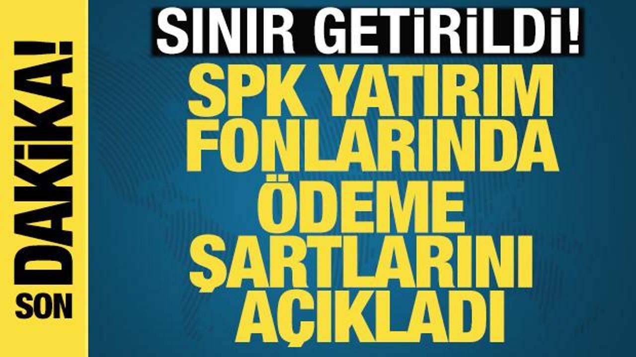 SPK fonların tasfiyesinde esasları belirledi: &Ouml;demeler hangi sırayla yapılacak?