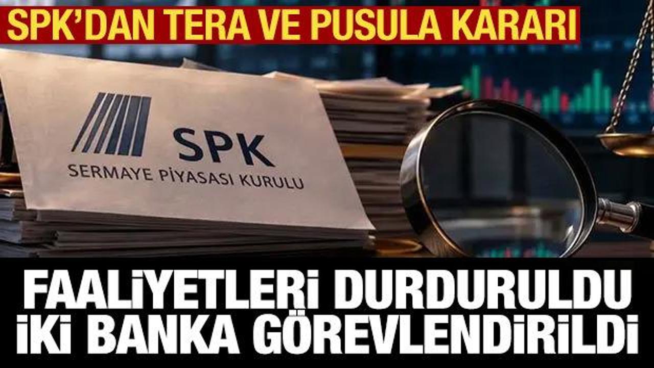SPK'dan Tera ve Pusula Portf&ouml;y kararı: Faaliyetleri durduruldu, iki banka g&ouml;revlendirildi