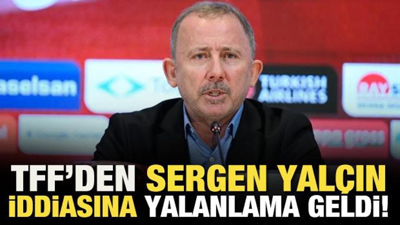 TFF'den Sergen Yal&ccedil;ın iddialarına yalanlama geldi!