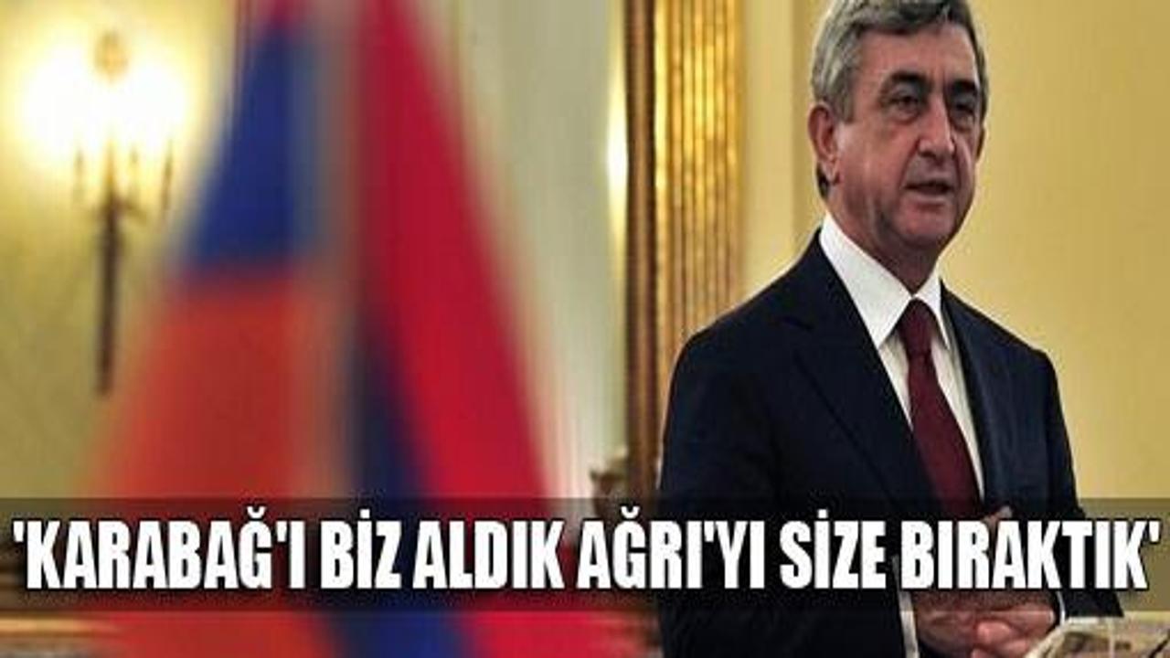 Sarkisyan: Karabağ'ı biz aldık Ağrı'yı size bıraktık