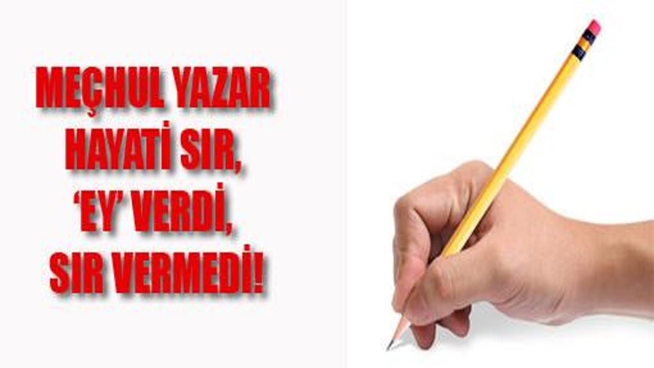 Yazar Hayati Sır, 'ey' verdi, sır vermedi!