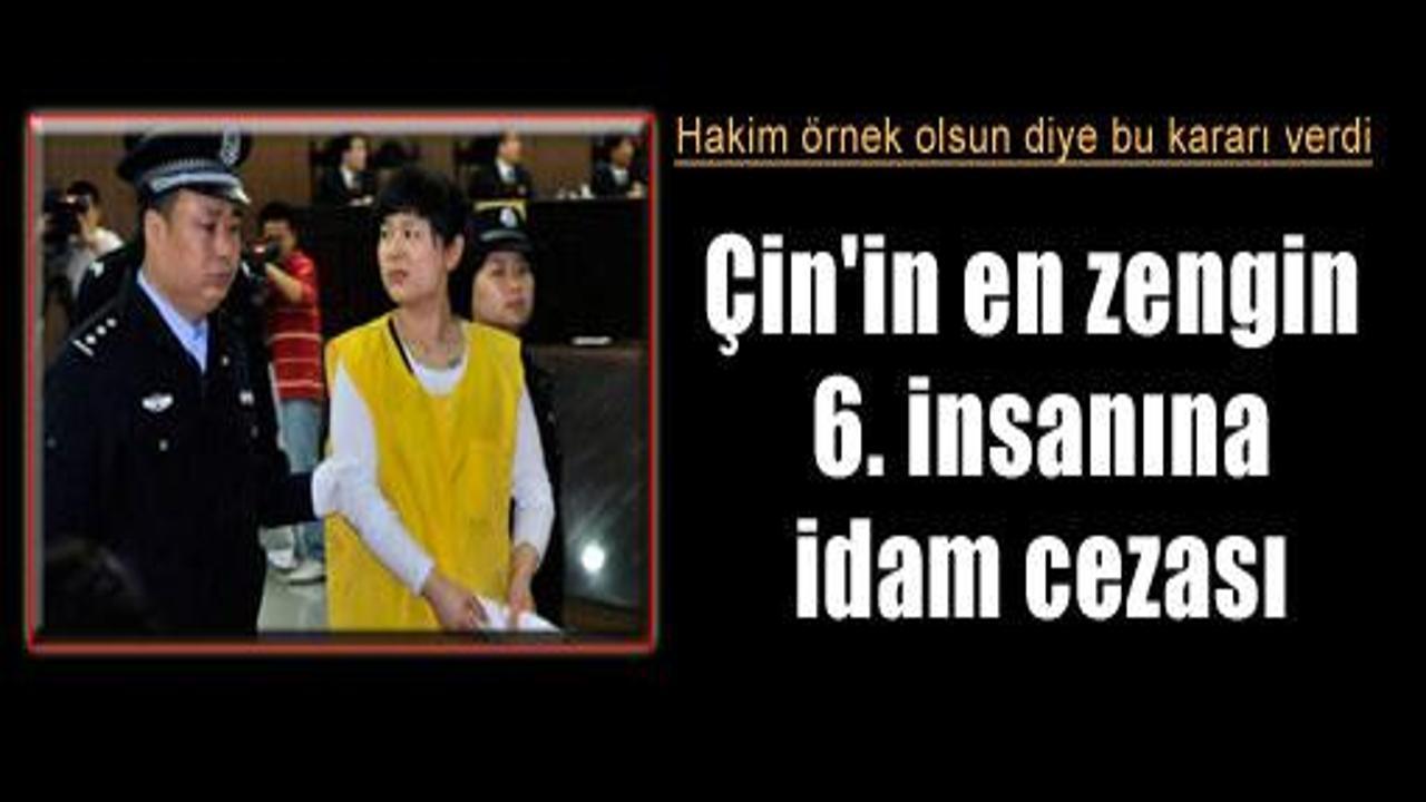 Çin'in en zengin 6. insanına idam cezası!