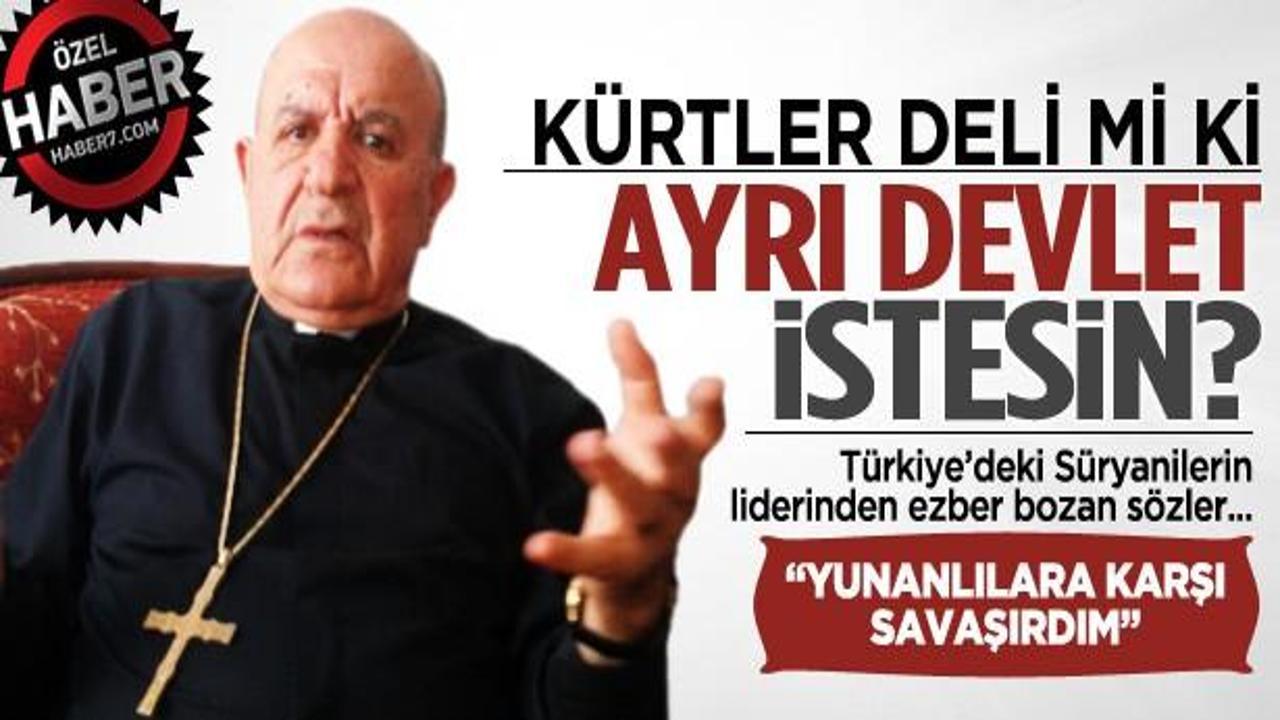 "Kürtler deli mi ki ayrı bir devlet istesin?"