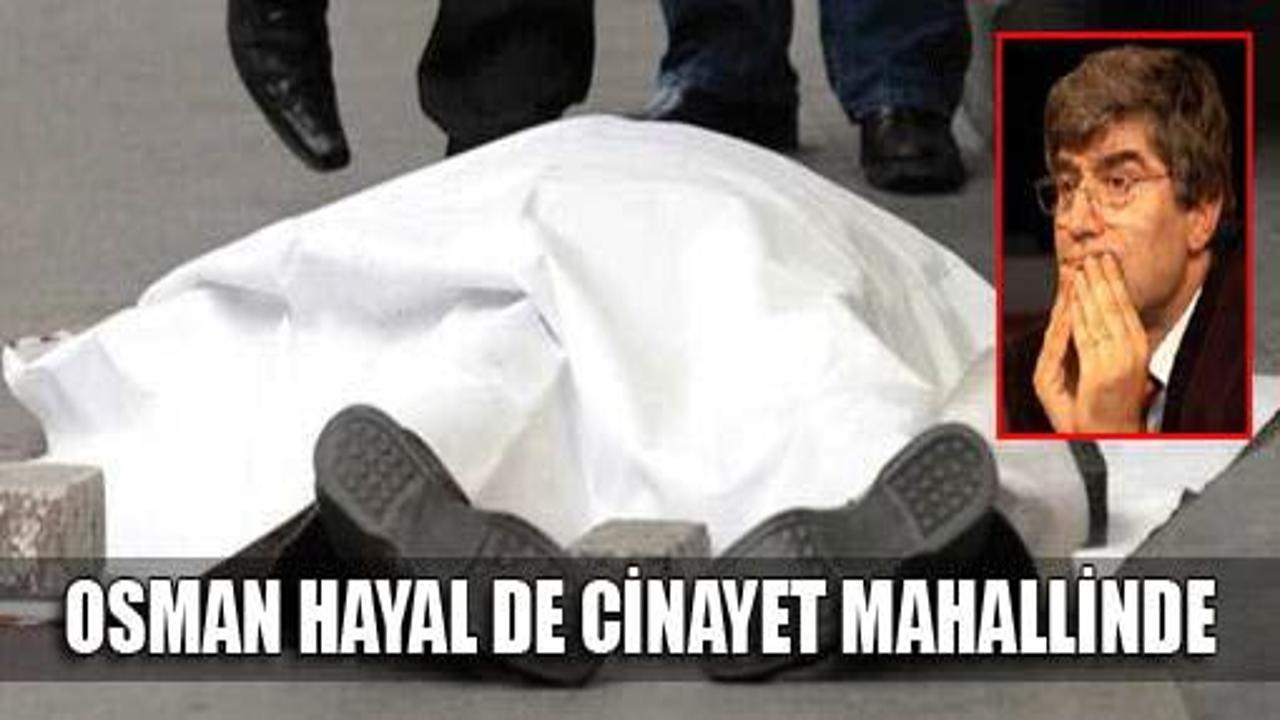 Osman Hayal de cinayet mahallinde