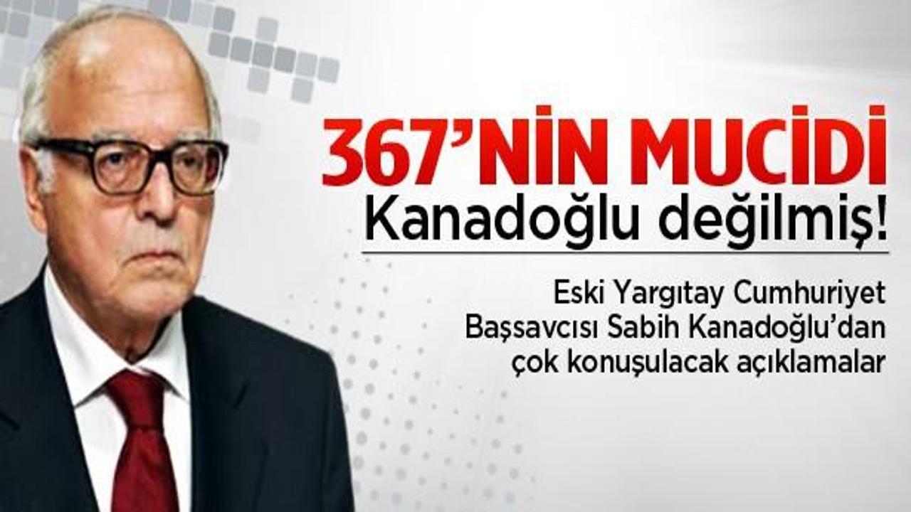 367'nin mucidi Kanadoğlu değil, bakın kimmiş!