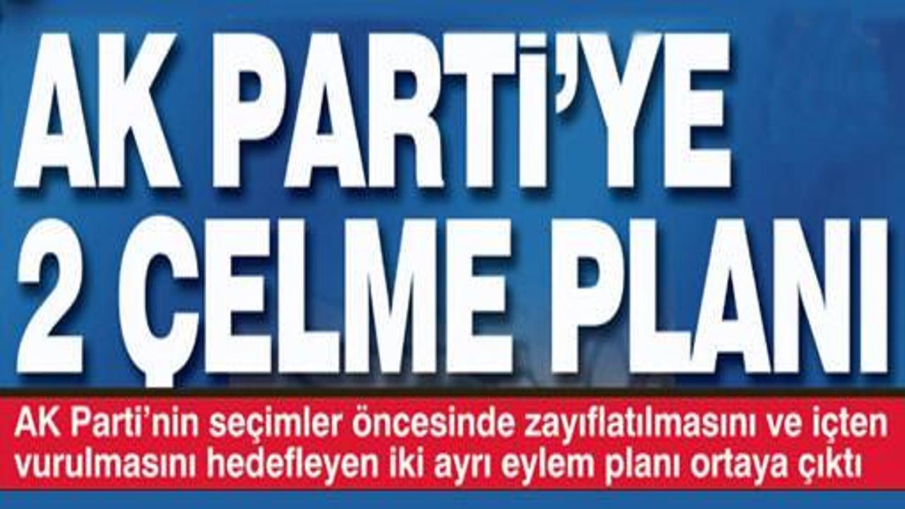 AK Parti'ye seçim öncesi iki çelme planı