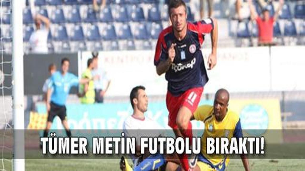 T&uuml;mer Metin futbolu bıraktı